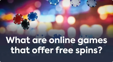 What are online games that offer free spins?