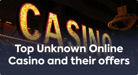 Top Unknown Online Casino and their offers