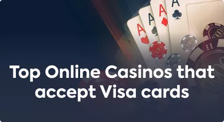 Top Online Casinos that accept Visa cards