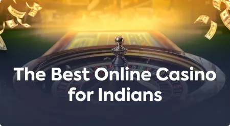 The Best Online Casino for Indians