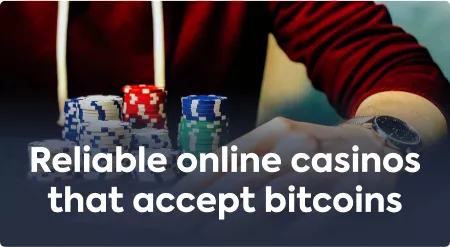 Reliable online casinos that accept bitcoins