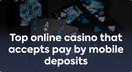 Top online casino that accepts pay by mobile deposits