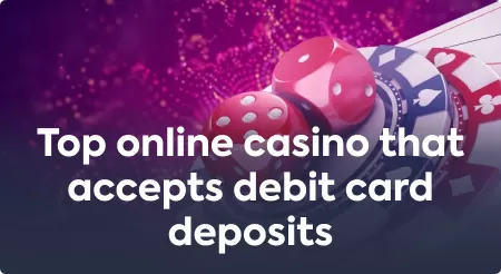Top online casino that accepts debit card deposits