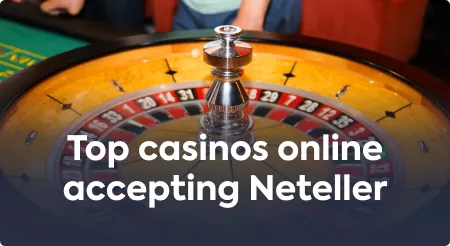 Top casinos online accepting Neteller