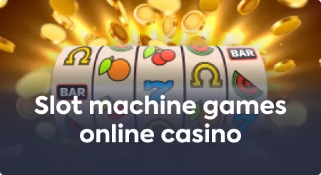 Slot machine games online casino