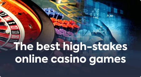 The best online casino games for playing on high stakes