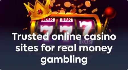 Trusted online casino sites for real money gambling
