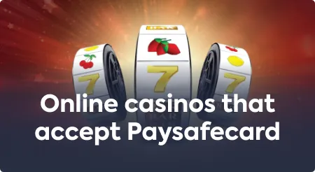 Online casinos that accept Paysafecard